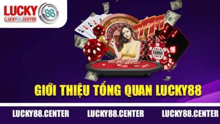 Giới thiệu tổng quan về nhà cái Lucky88 